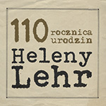 grafika-zdjęcie 110 rocznica urodzin Heleny Lehr